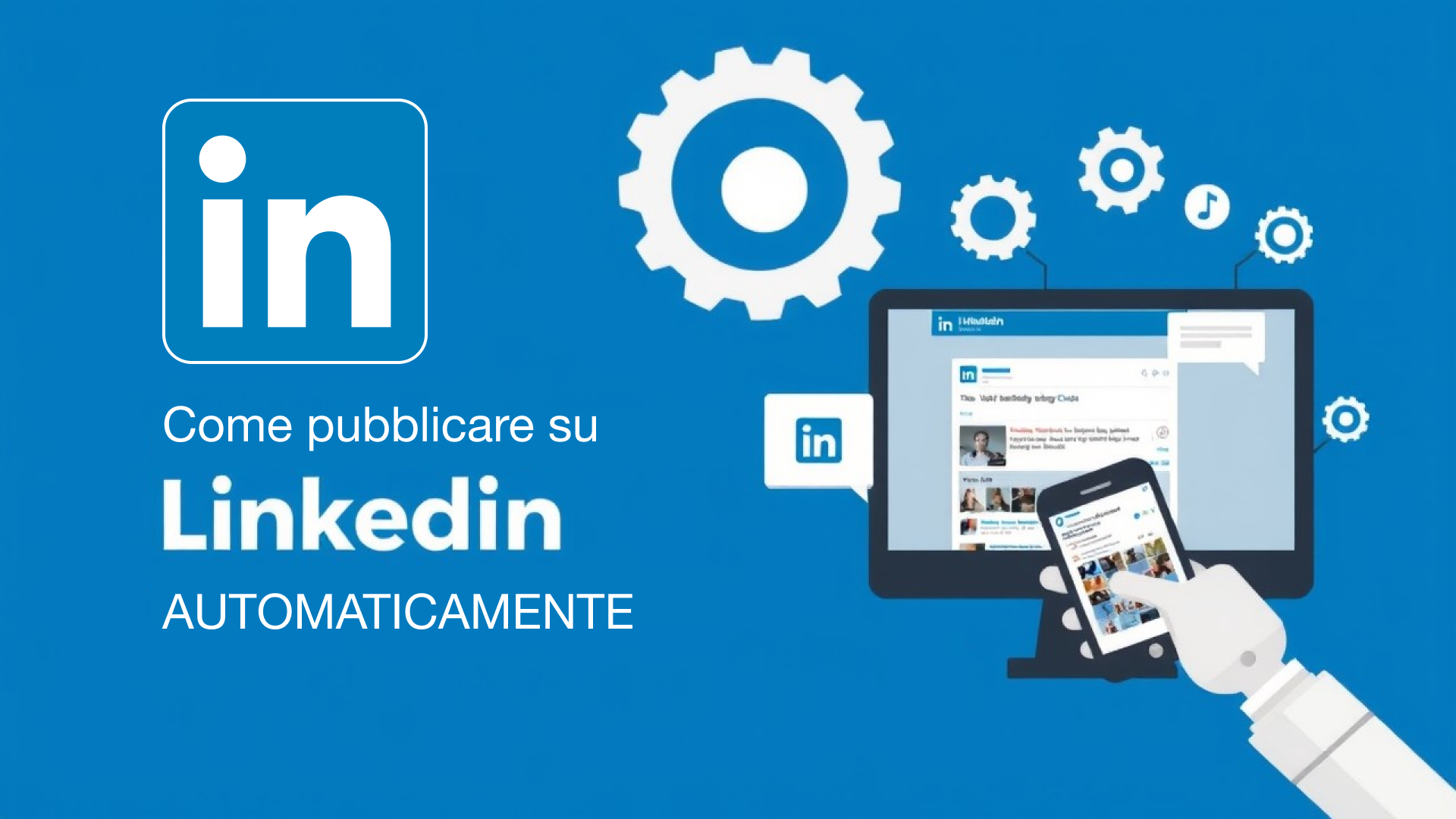 Come pubblicare post su LinkedIn automaticamente